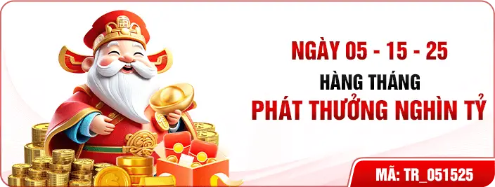 ngày 5 - 15 - 25 hàng tháng phát thưởng ngàn tỷ