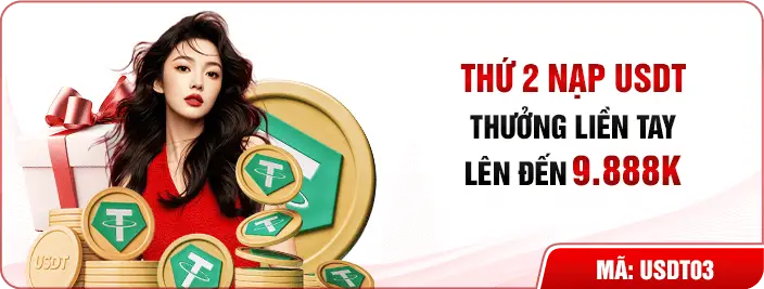 Thứ 2 nạp USDT thưởng liền tay 9.888k