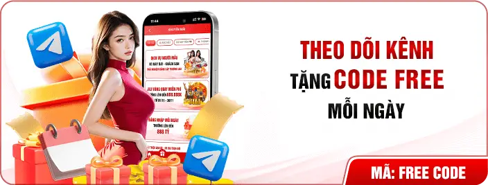 Theo dõi kênh tặng code khuyến mãi mỗi ngày