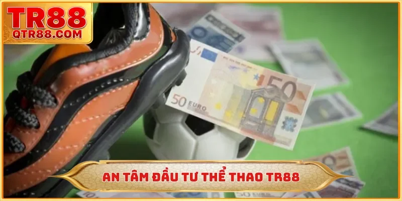 An tâm đầu tư thể thao TR88