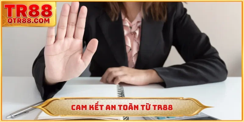 Cam kết an toàn từ TR88