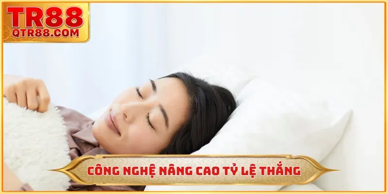 Công nghệ nâng cao tỷ lệ thắng