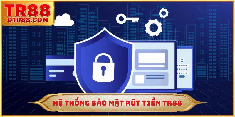 Hệ thống bảo mật rút tiền TR88