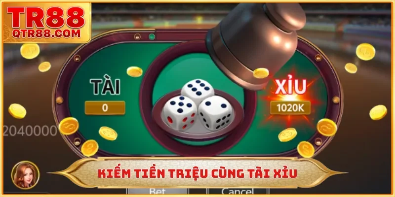 Kiếm tiền triệu cùng tài xỉu