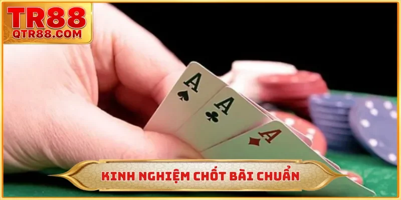 Kinh nghiệm chốt bài chuẩn