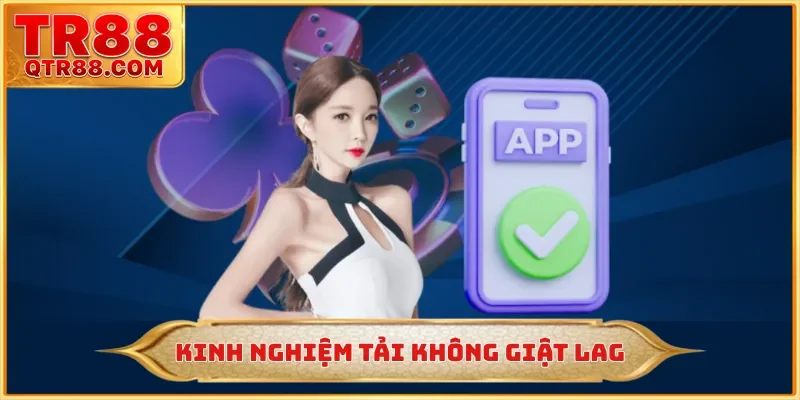 Kinh nghiệm tải không giật lag