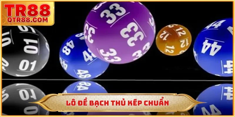 Lô đề bạch thủ kép chuẩn