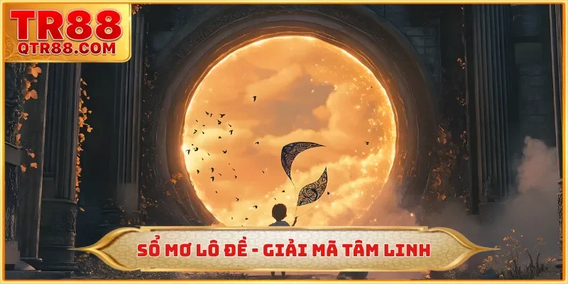 Sổ Mơ Lô Đề - 88 Phương Pháp Giải Mã Tâm Linh Ở Nhà Cái TR88