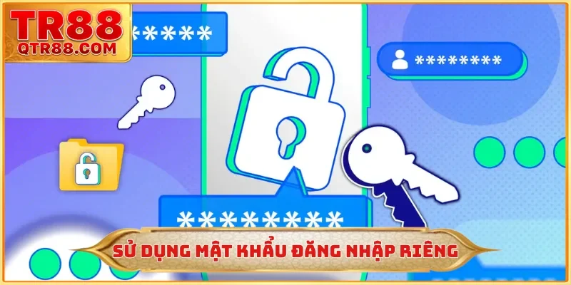 Sử dụng mật khẩu đăng nhập riêng