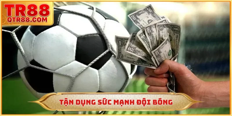Tận dụng sức mạnh đội bóng
