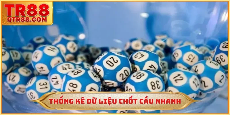Thống kê dữ liệu chốt cầu nhanh
