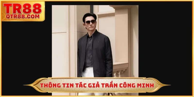 Thông tin tác giả Trần Công Minh