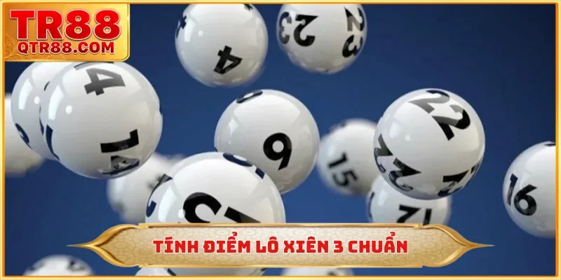 Tính điểm lô xiên 3 chuẩn