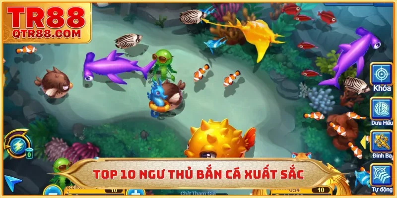 Top 10 ngư thủ bắn cá xuất sắc