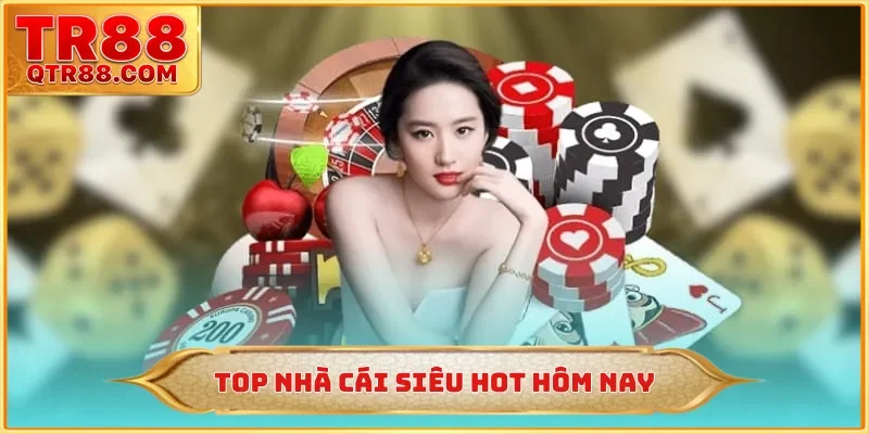 Top nhà cái siêu hot hôm nay