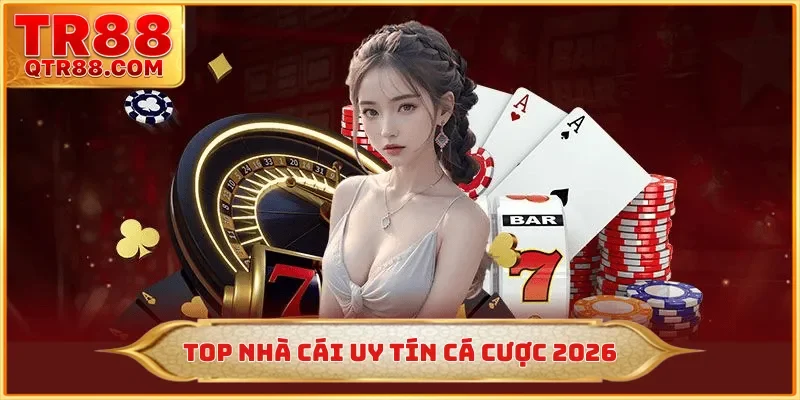 Top Nhà Cái Uy Tín - TR88 Dẫn Đầu Xu Hướng Game Cá Cược 2026