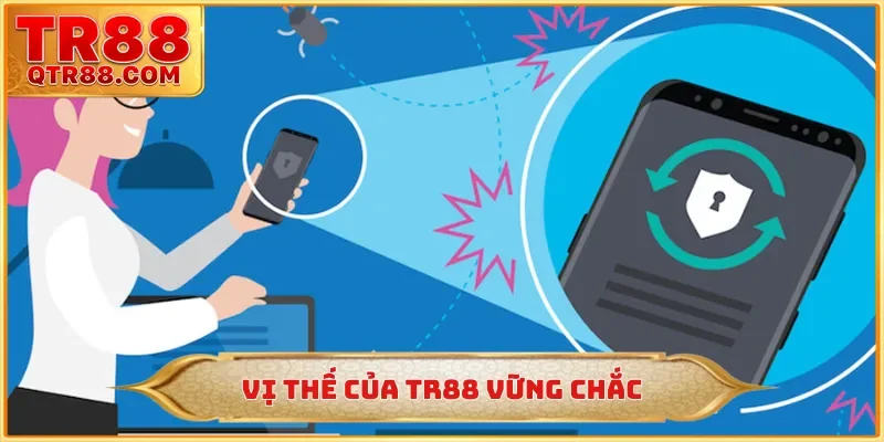 Vị thế của TR88 vững chắc