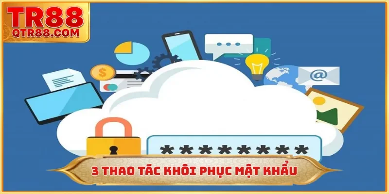 3 thao tác khôi phục mật khẩu