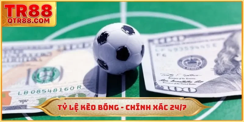 Tỷ Lệ Kèo Bóng - Trang TR88 Cập Nhật Liên Tục Chính Xác 24/7